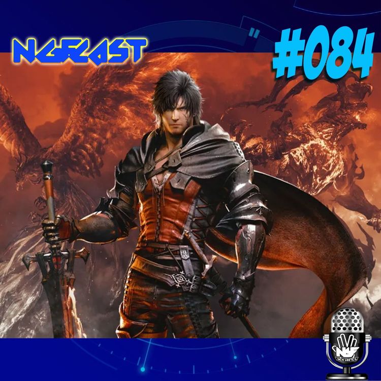 cover art for NGFCAST #084 ( Live ) - ESPECIAL FINAL FANTASY XVI O DEBATE