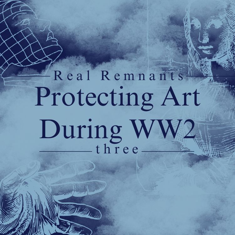 cover art for Real Remnants 3: Protecting Art During WW2