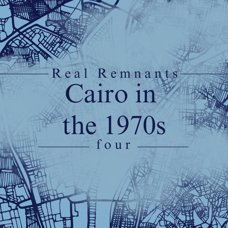 cover art for Real Remnants 4: Cairo in the 1970s