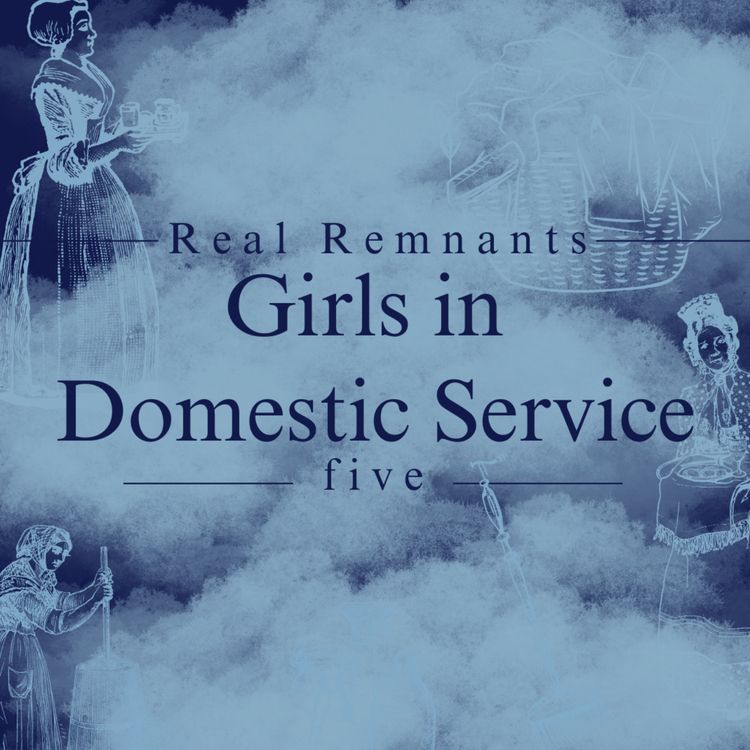 cover art for Real Remnants 5: Girls in Domestic Service