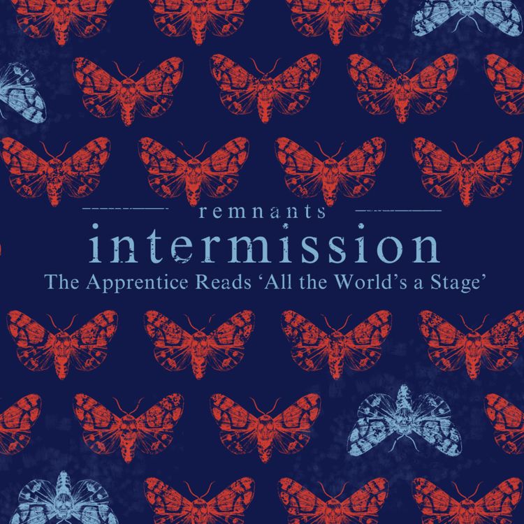 cover art for Intermission: Apprentice Reads 'All the World's a Stage'
