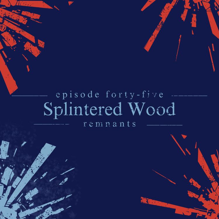 cover art for 45. Splintered Wood