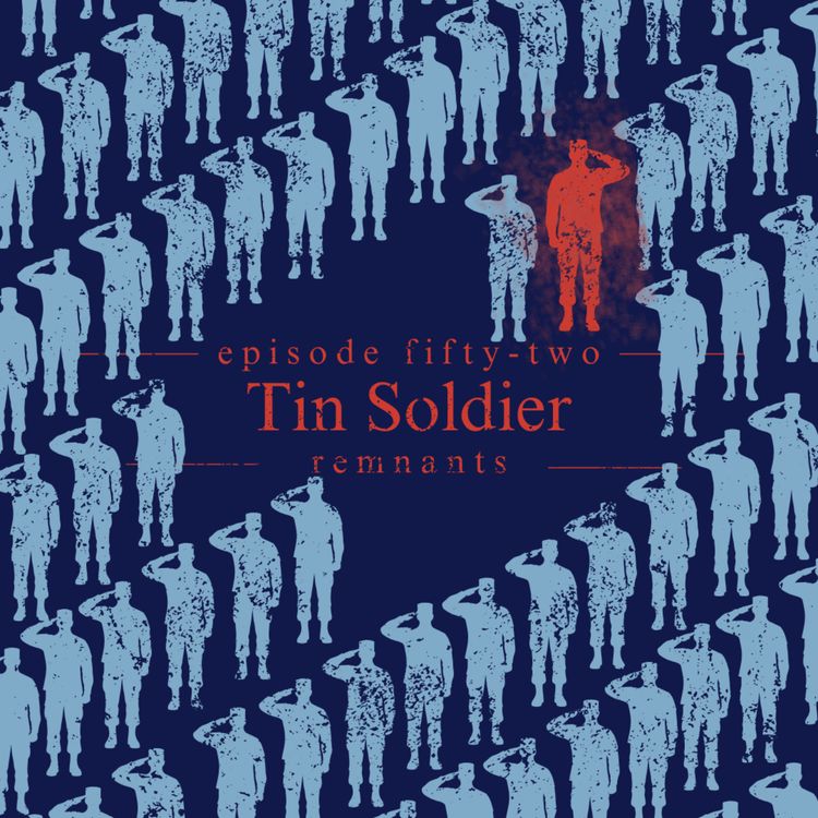 cover art for Episode 52. Tin Soldier