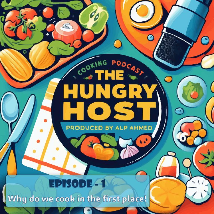 cover art for Eps 1 Prt 1: Why do we cook in the first place? 