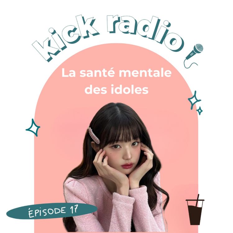 cover art for S3E17 - LA SANTÉ MENTALE  DES IDOLS