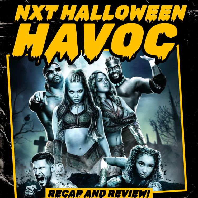 cover art for NXT HALLOWEEN HAVOC Recap and Review! 