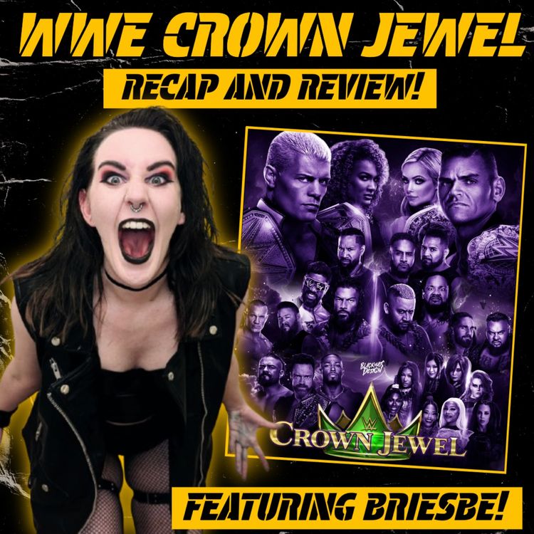 cover art for WWE Crown Jewel: Recap and Review (w/ BRIESBE)