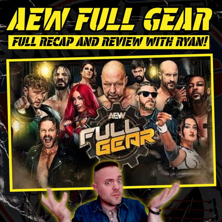 cover art for AEW FULL GEAR: Recap and Review with Ryan! 