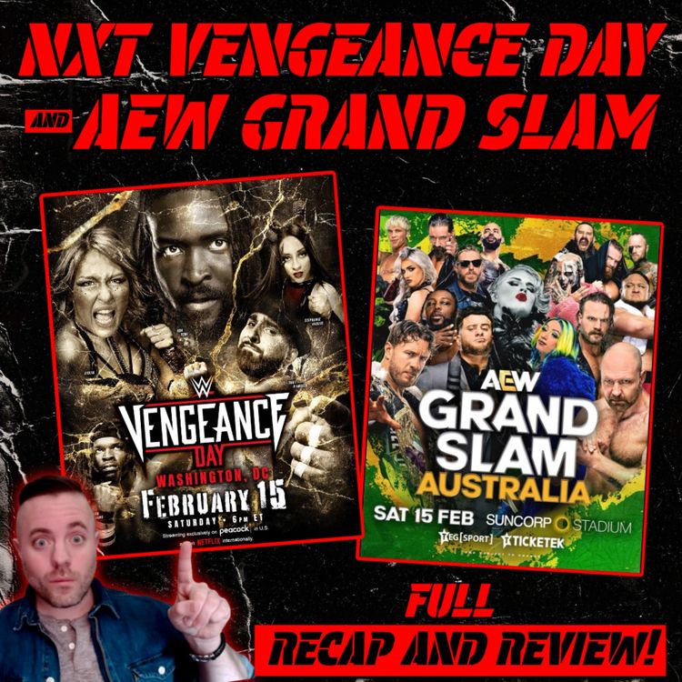 cover art for NXT Vengeance Day and AEW Grand Slam: Recap and Review!