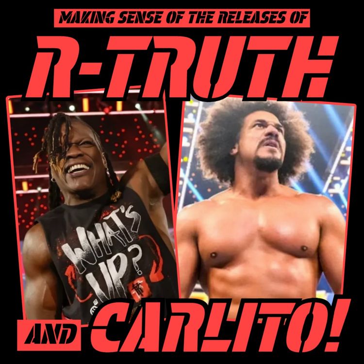 cover art for Making Sense of the WWE Releases of R-TRUTH and CARLITO!