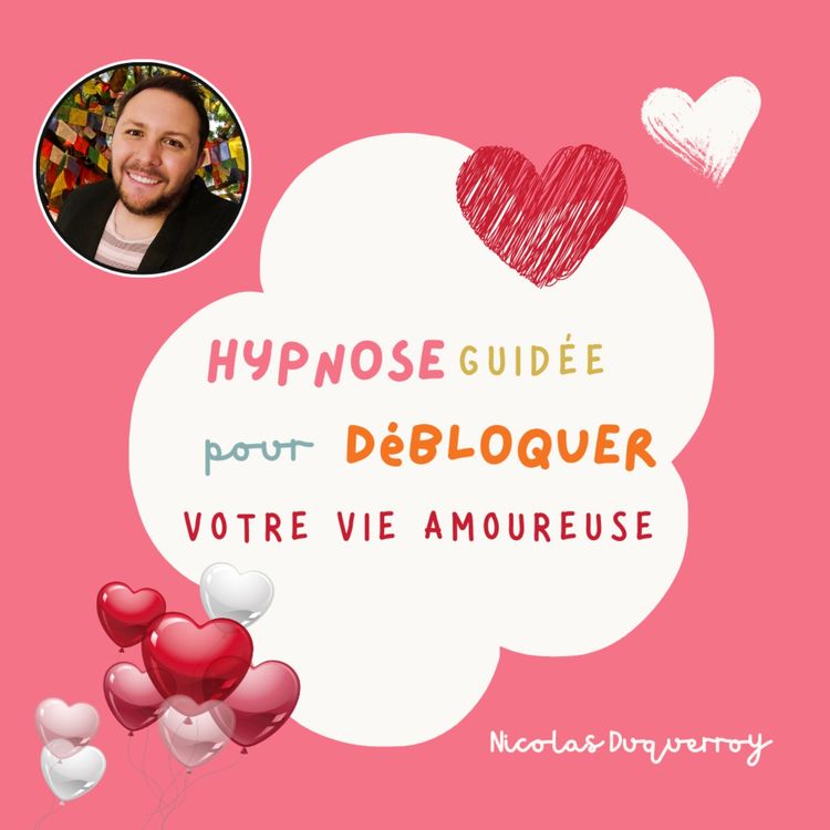 cover art for Hypnose Guidée & Méditation | Débloquer votre vie amoureuse