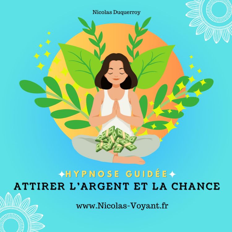 cover art for Comment attirer l'Argent et la Chance | Séance d'Hypnose Guidée