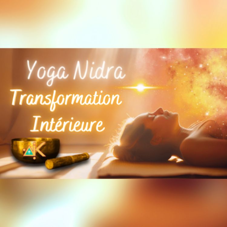 cover art for Yoga Nidra : Libère-Toi des Croyances Limitantes et Réinvente Ta Vie !