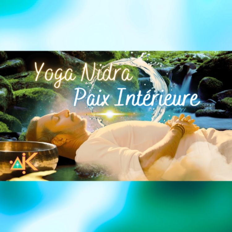 cover art for Yoga Nidra : Libère le Pouvoir du Pardon et Réinvente ta Vie !