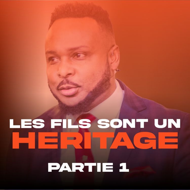 cover art for Les fils sont un héritage - partie 1