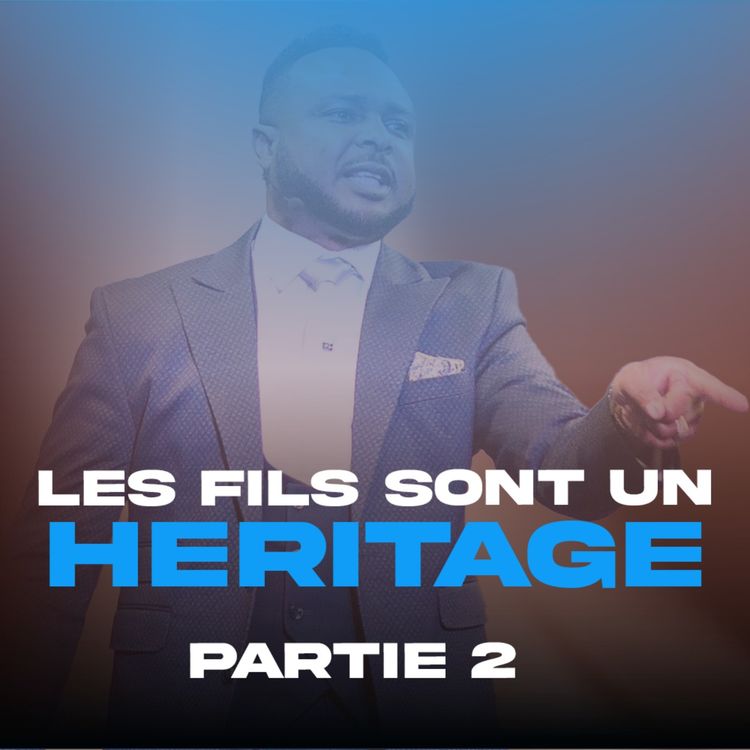 cover art for Les fils sont un héritage - partie 2