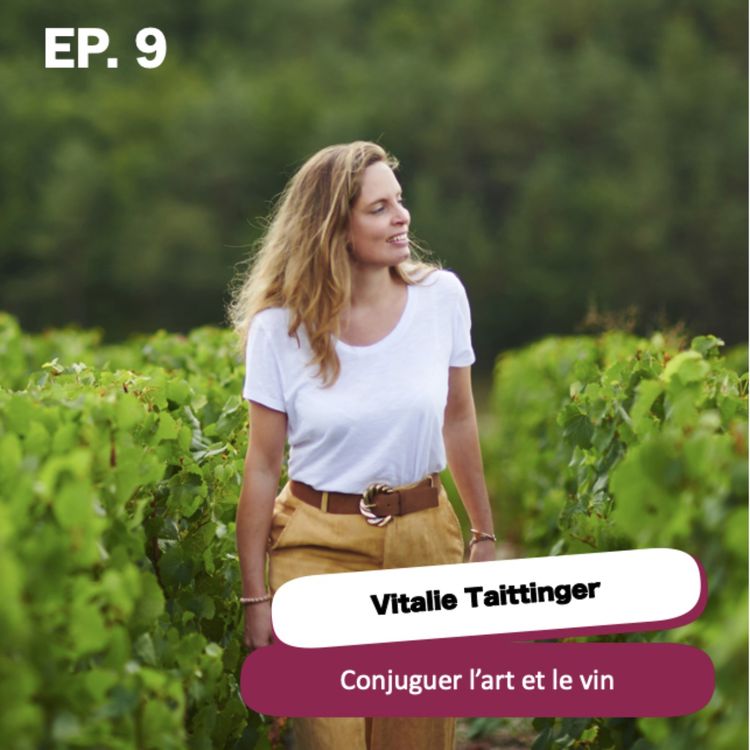 cover art for Conjuguer l'art et le vin - Vitalie Taittinger