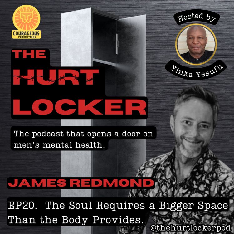 cover art for S1.EP 20. James Redmond. The Soul Requires a Bigger Space Than the Body Provides.