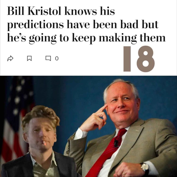 cover art for 18 - I Could Go to Jail for Saying What I'd Like to Happen to Bill Kristol feat Will Weldon