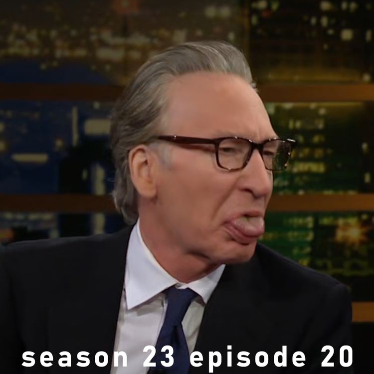 cover art for Real Time s23e20 - This Episode Has TWO Nasty Skeletons feat Just Will