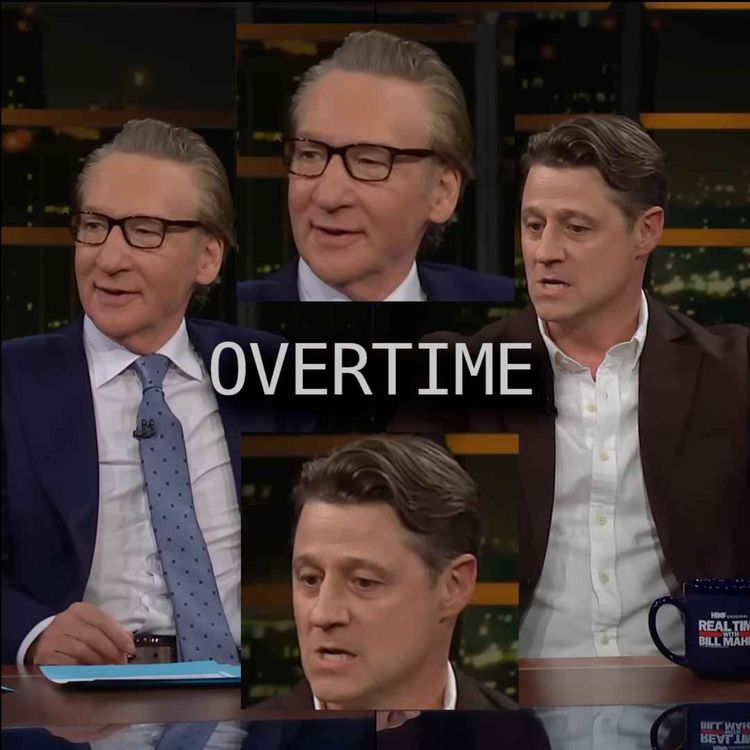 cover art for Overtime Part 4 - Now Bill Maher's Scoring Off Me, Oh, That is it! feat Eoin Higgins