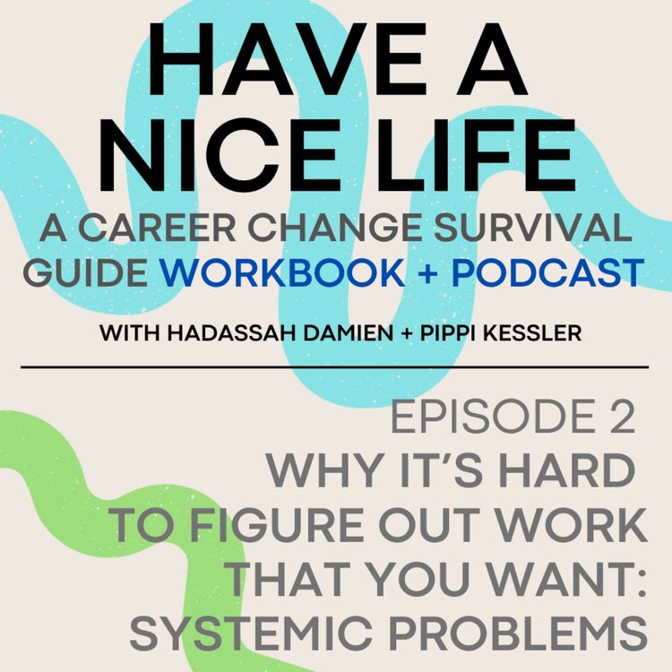 cover art for Why It’s Hard to Figure Out Work That You Want: Systemic Problems