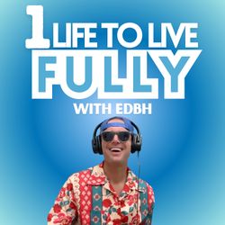 cover art for One Life to Live Fully with EDBH