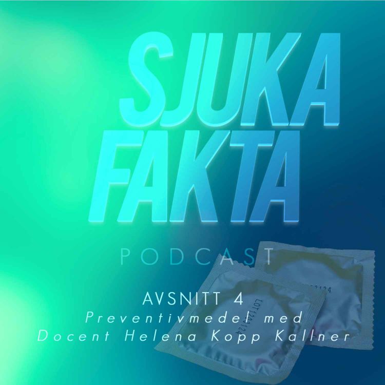 cover art for Ska man skydda sig? - Preventivmetoder med Docent Helena Kopp Kallner