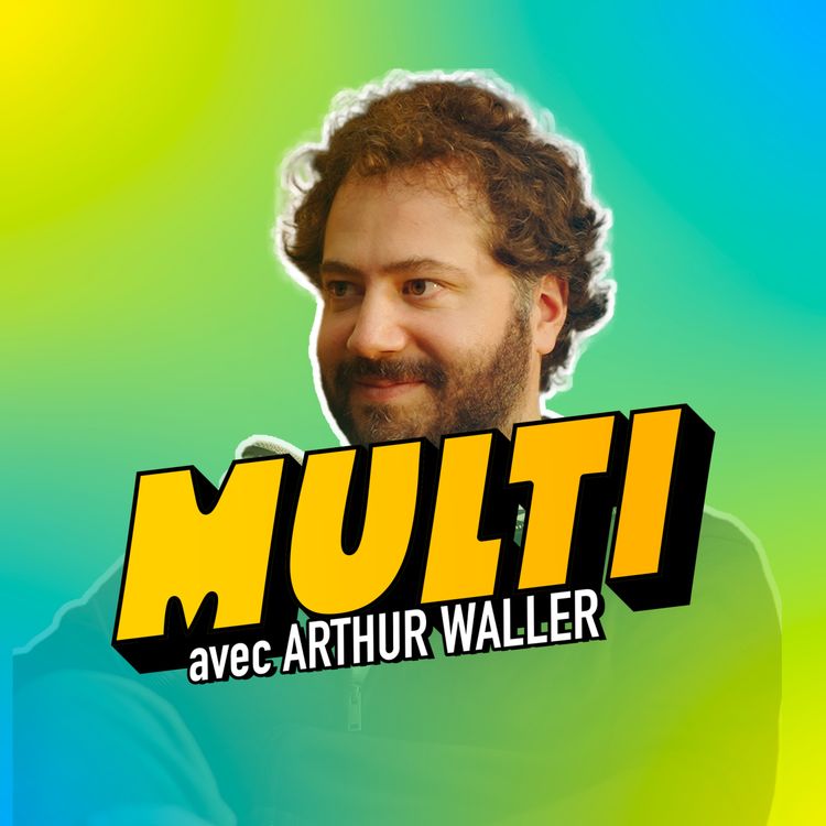 cover art for Épisode 4 / MULTI - Arthur Waller, sa startup est valorisée 1 milliard en seulement 4 ans