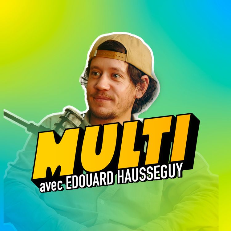 cover art for Épisode 5 / MULTI - Edouard Hausseguy, de 1000€ en poche à 25M€ de CA et 200 salariés