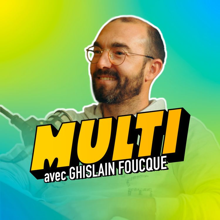 cover art for Épisode 7 / MULTI - Ghislain Foucque, de 0 à 50 millions la folle histoire du Pot Commun