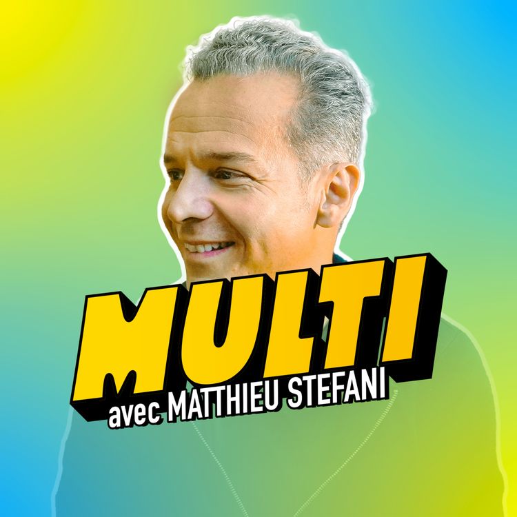 cover art for Episode 10 / MULTI - Matthieu Stefani, il révolutionne le monde du podcast