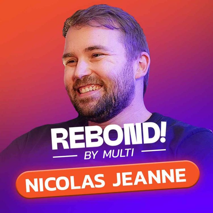 cover art for Episode 1 / REBOND - Nicolas Jeanne, Du “Golden Boy” au Burn-Out, le retour d’un Phénix