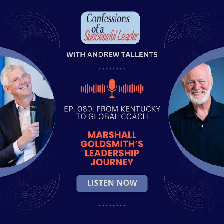 cover art for Ep. 080: From Kentucky to Global Coach: Marshall Goldsmith’s Leadership Journey