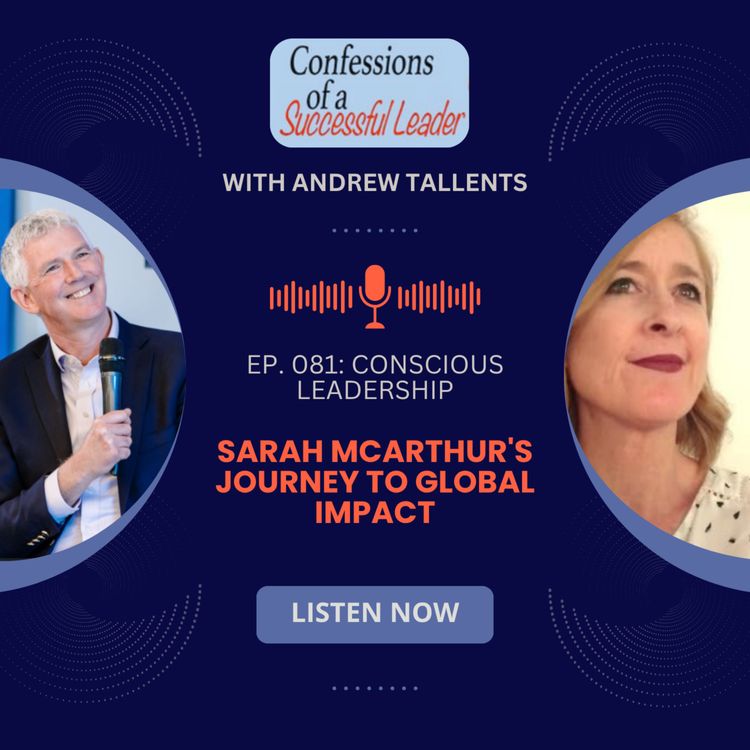 cover art for Ep. 081: Conscious Leadership: Sarah McArthur's Journey to Global Impact