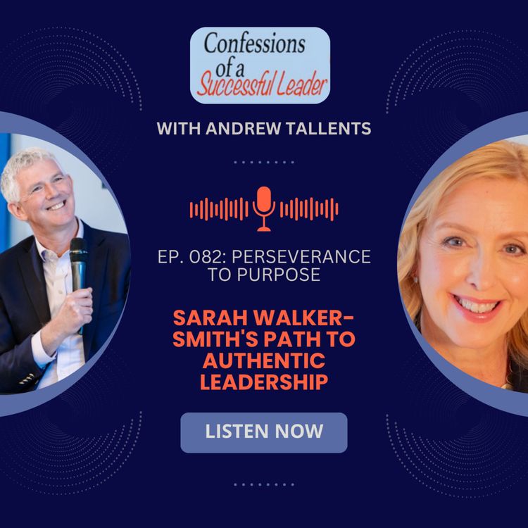 cover art for Ep. 082: Perseverance to Purpose: Sarah Walker-Smith's Path to Authentic Leadership