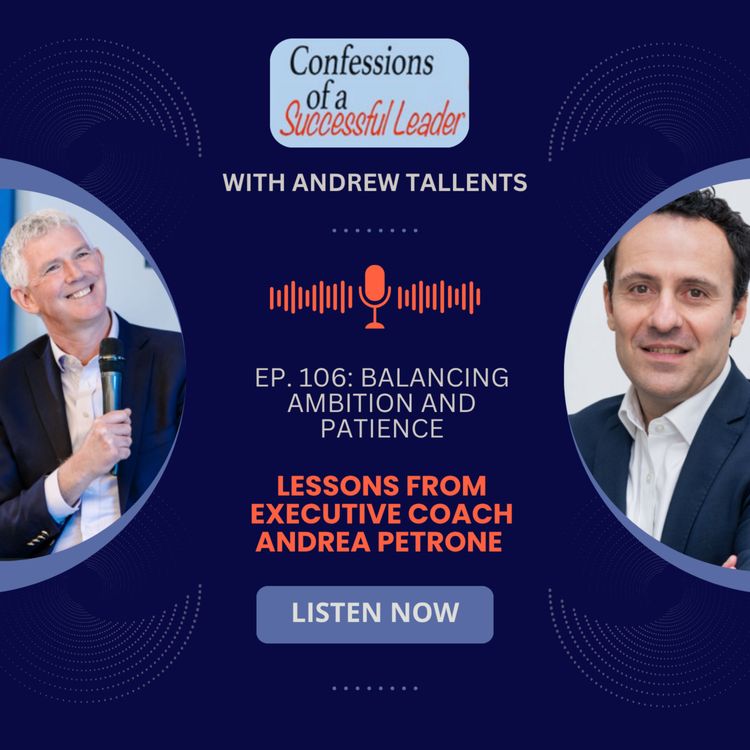 cover art for Ep. 106: Balancing Ambition and Patience: Lessons from Executive Coach Andrea Petrone 