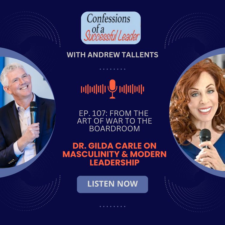 cover art for Ep. 107: From The Art of War to the Boardroom: Dr. Gilda Carle on Masculinity & Modern Leadership
