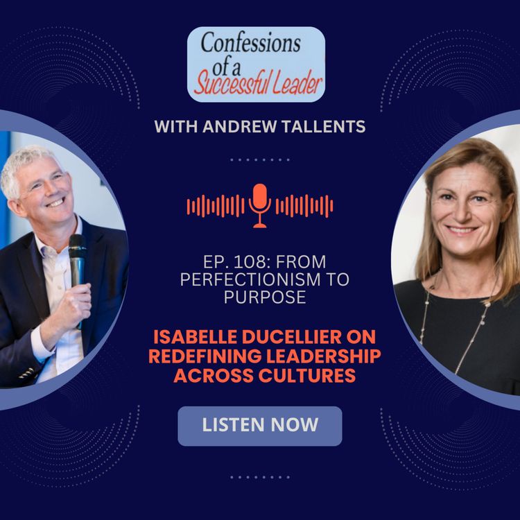 cover art for Ep. 108: From Perfectionism to Purpose: Isabelle Ducellier on Redefining Leadership Across Cultures