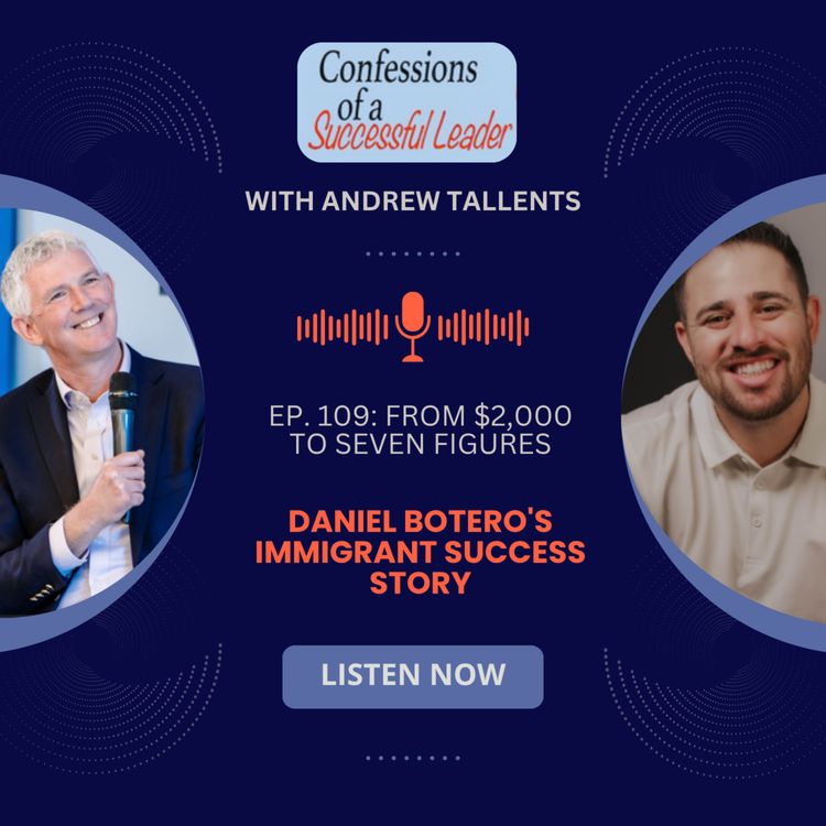 cover art for Ep. 109: From $2,000 to Seven Figures: Daniel Botero's Immigrant Success Story