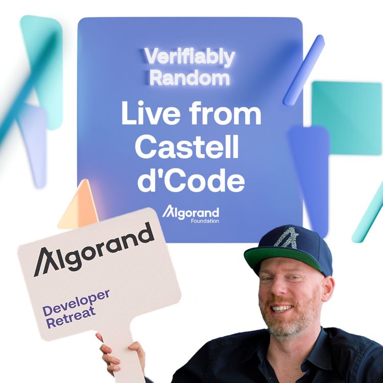 cover art for Season 2: Ep 8 - Live from Castell d'Code! From AI to privacy, inside open-source coding at the Algorand Dev Retreat