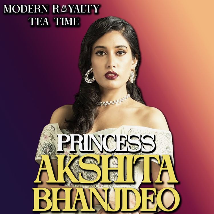 cover art for What does it mean to be a Royal Princess? Princess Akshita Bhanjdeo of Mayurbhanj Interview