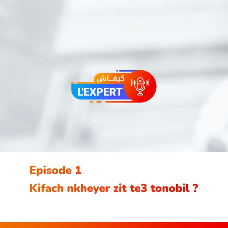 cover art for #1 Kifach nkheyer zit te3 tonobil ? - Kifach l'expert by TotalEnergies Algérie