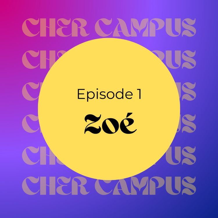 cover art for Episode 1 - Zoé - "Il y a mille façons de vivre sa scolarité"