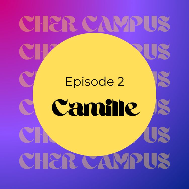 cover art for Episode 2 - Camille - Les mille choix de vie possibles en arrivant à CS
