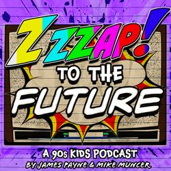 cover art for Zzzap To The Future: A 90s Kids Podcast