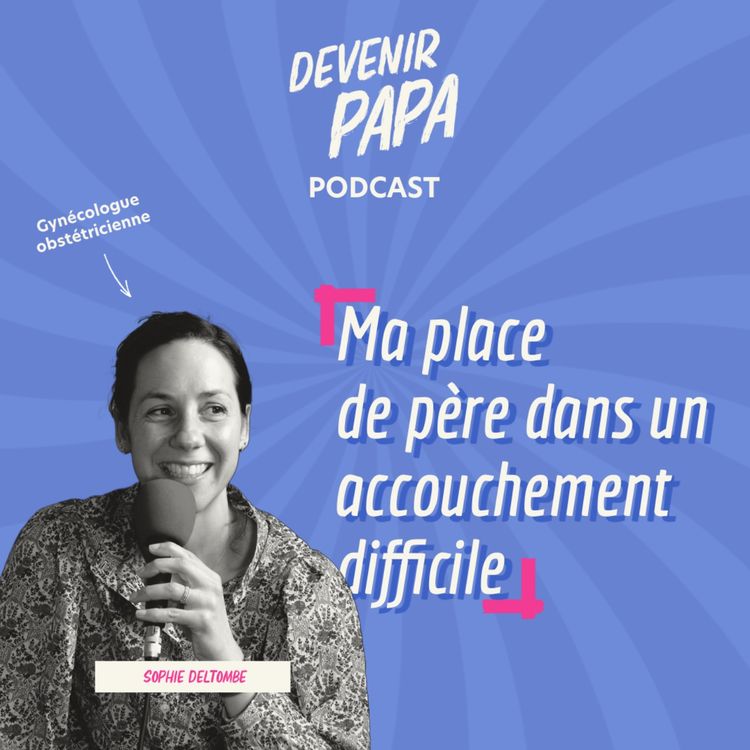 cover art for Quelle est la place du père pendant un accouchement avec des complications ?