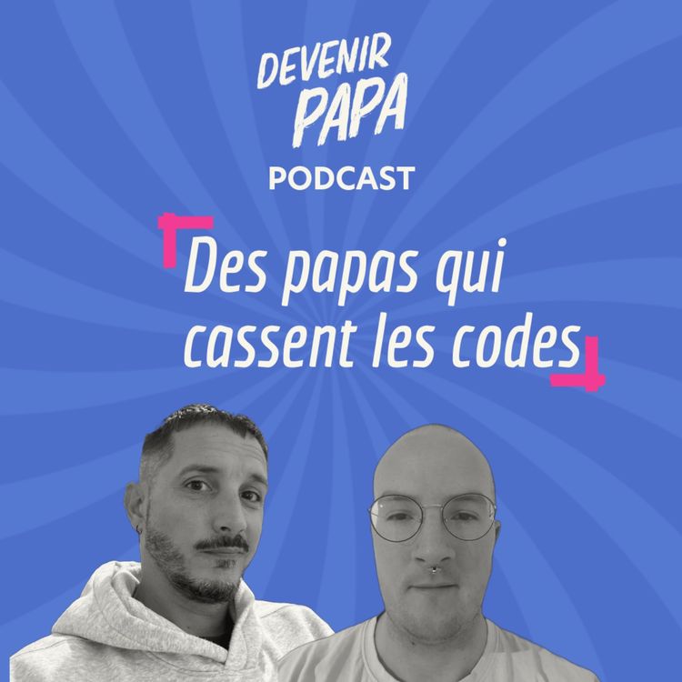 cover art for Des papas qui cassent les codes