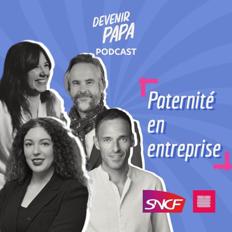 cover art for S3#25 Paternité en entreprise : les initiatives qui révolutionnent le monde du travail