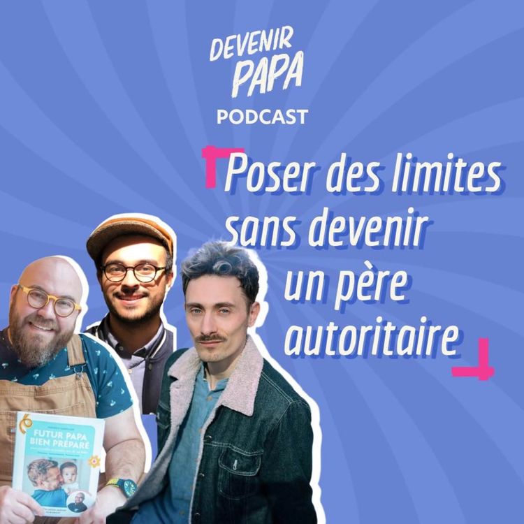 cover art for S3#29 Poser des limites à son enfant sans devenir un père autoritaire